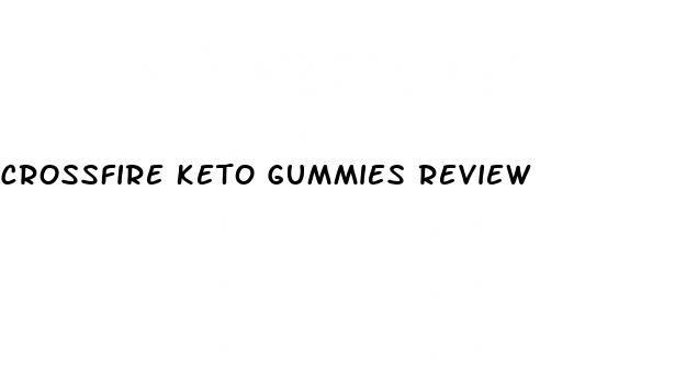 crossfire keto gummies review