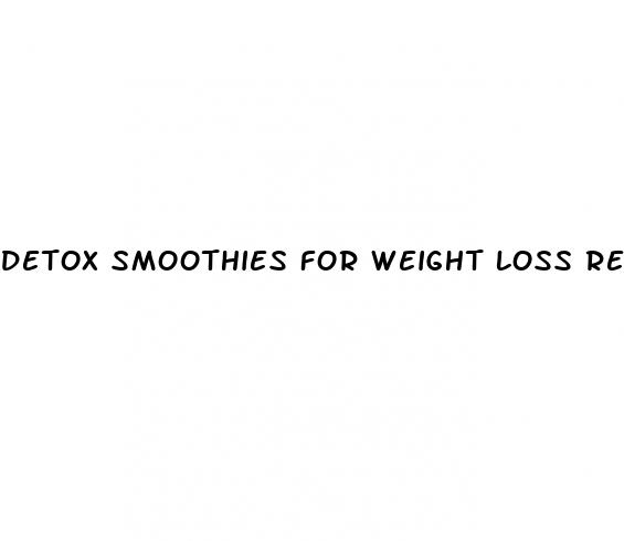 detox smoothies for weight loss recipe