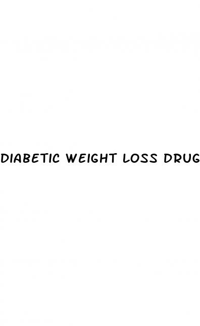 diabetic weight loss drugs