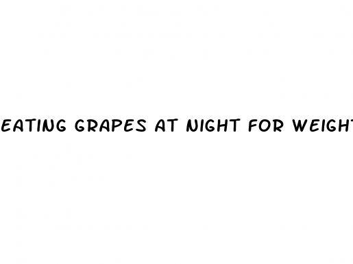 eating grapes at night for weight loss