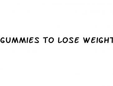 gummies to lose weight
