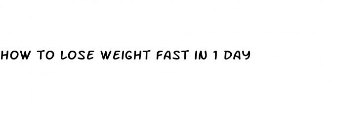 how to lose weight fast in 1 day