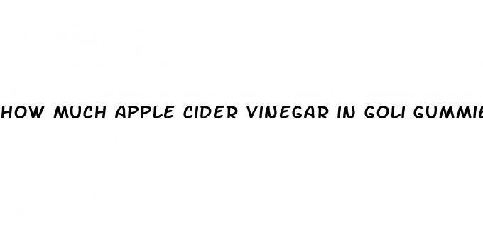 how much apple cider vinegar in goli gummies