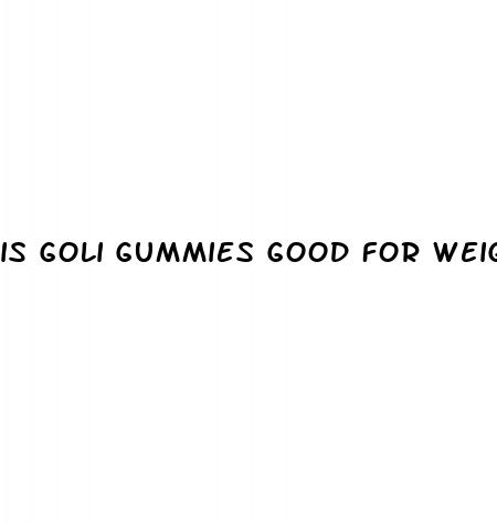 is goli gummies good for weight loss