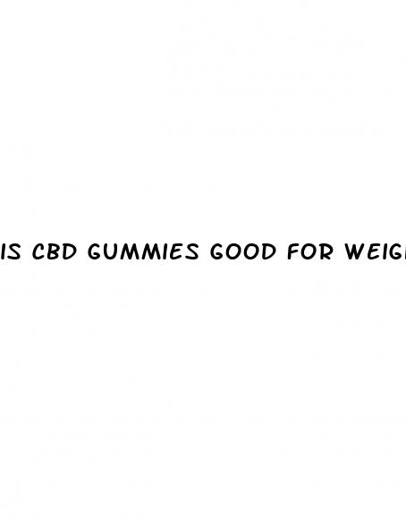 is cbd gummies good for weight loss