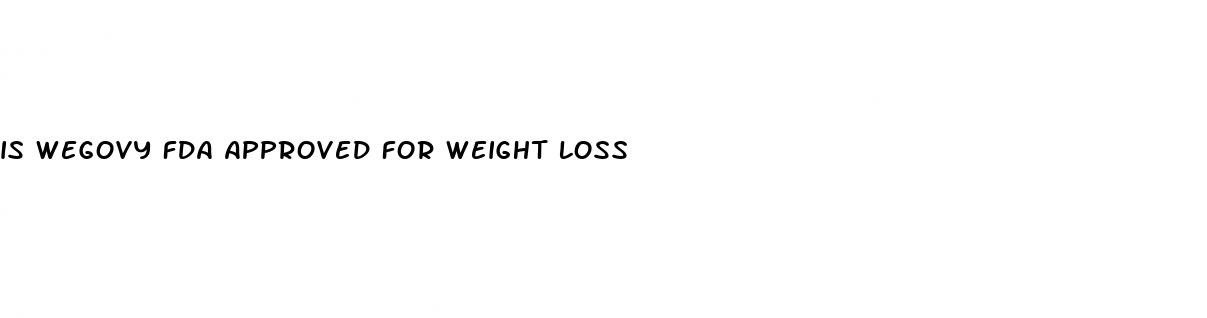is wegovy fda approved for weight loss