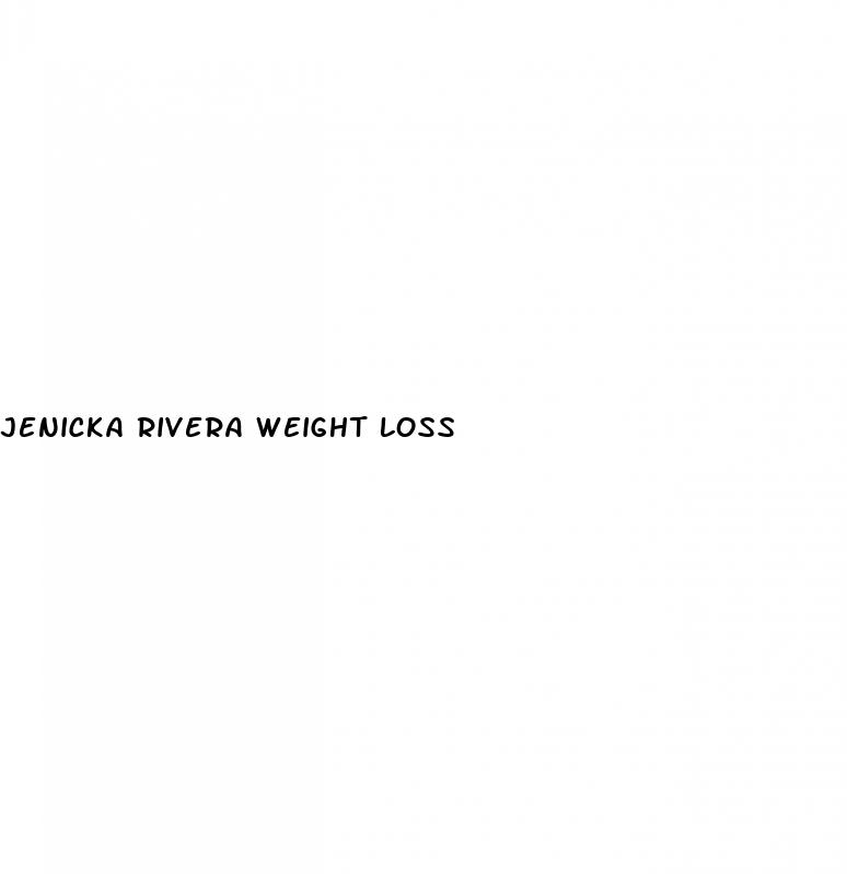 jenicka rivera weight loss
