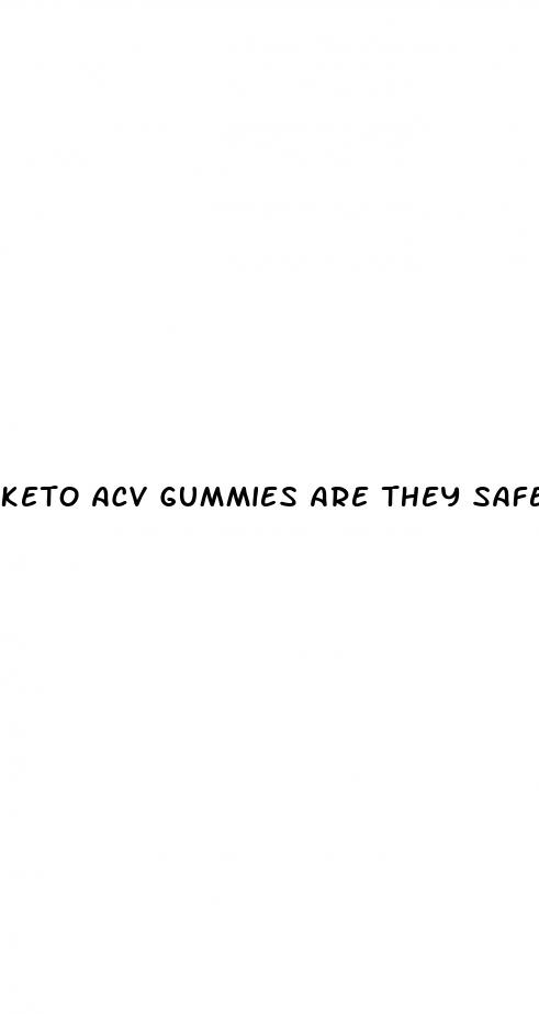 keto acv gummies are they safe