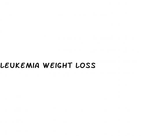 leukemia weight loss
