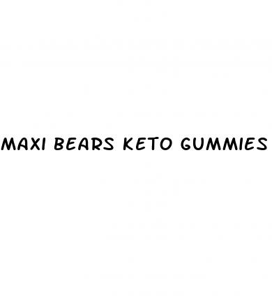maxi bears keto gummies