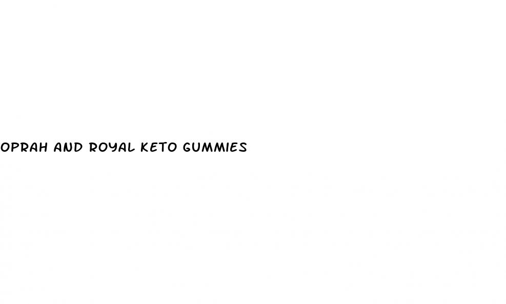 oprah and royal keto gummies