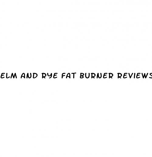 elm and rye fat burner reviews
