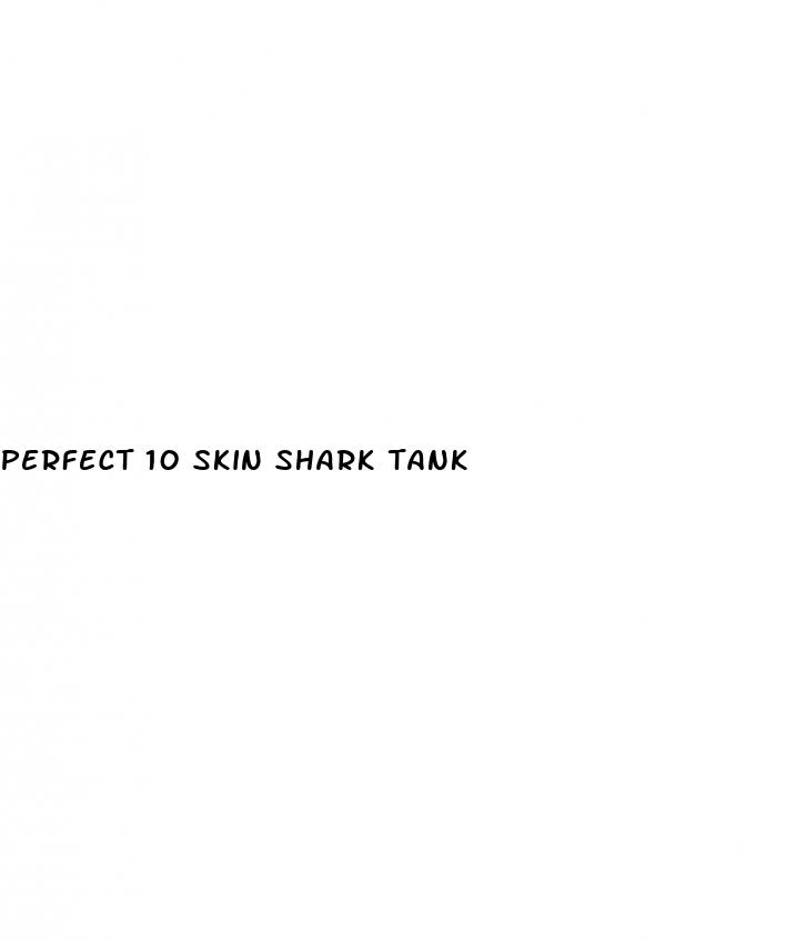 perfect 10 skin shark tank