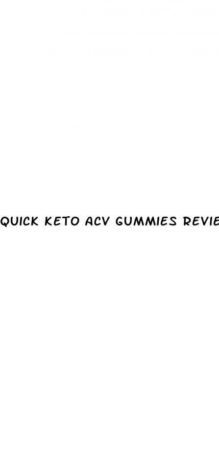quick keto acv gummies reviews