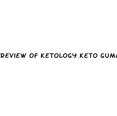 review of ketology keto gummies