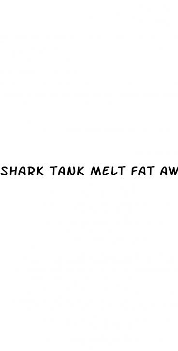 shark tank melt fat away