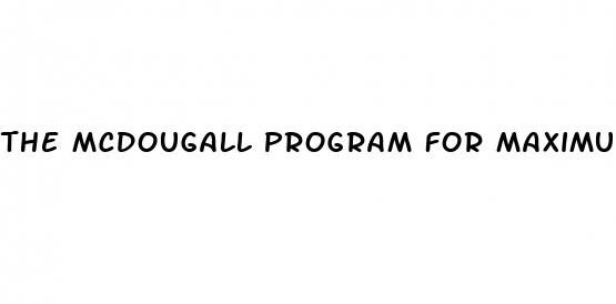 the mcdougall program for maximum weight loss