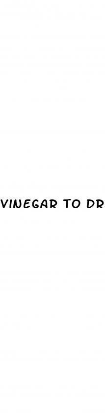vinegar to drink