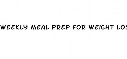 weekly meal prep for weight loss