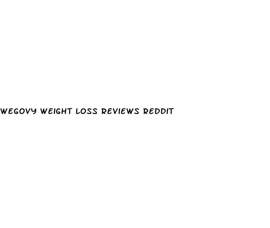 wegovy weight loss reviews reddit