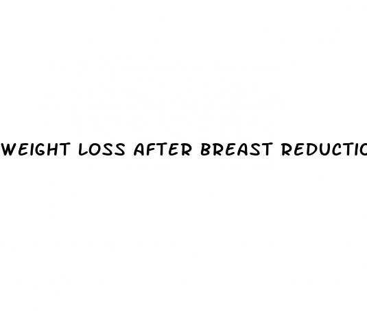 weight loss after breast reduction