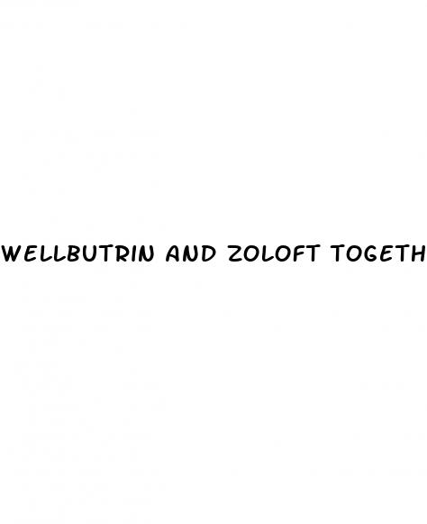 wellbutrin and zoloft together weight loss