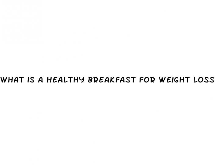 what is a healthy breakfast for weight loss