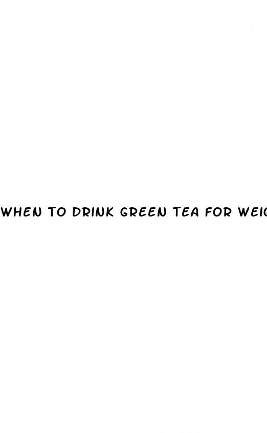 when to drink green tea for weight loss