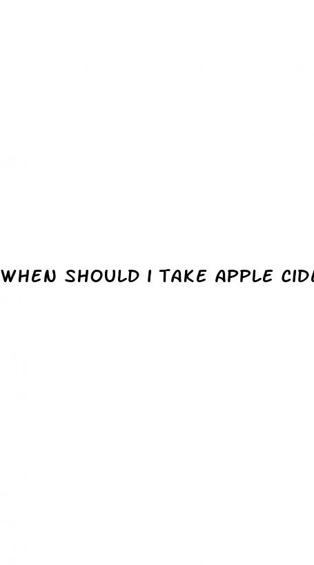 when should i take apple cider vinegar pills