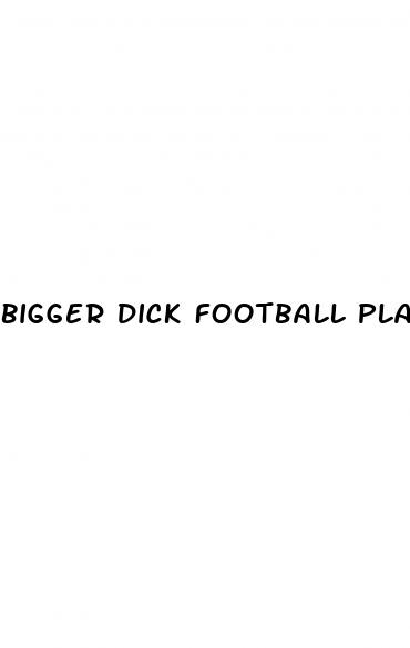 bigger dick football player