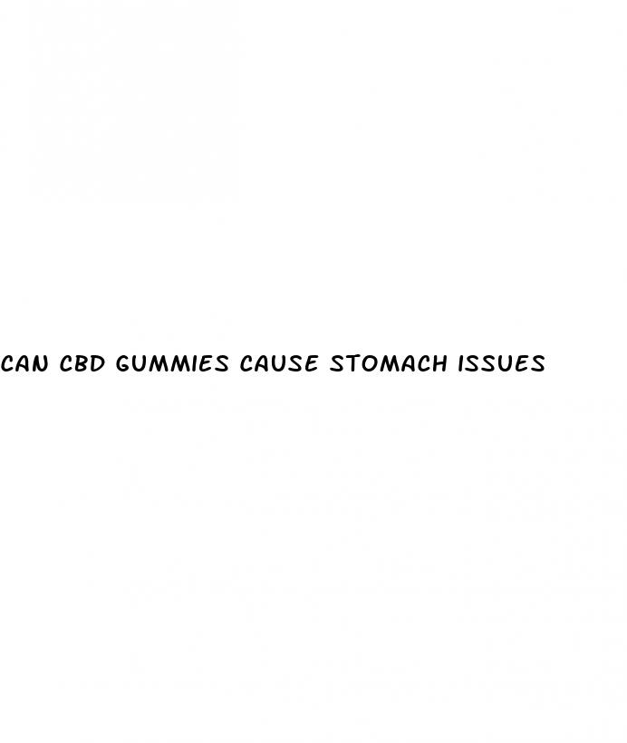 can cbd gummies cause stomach issues