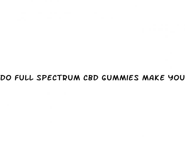 do full spectrum cbd gummies make you high