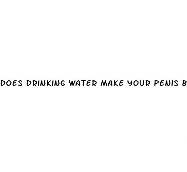 does drinking water make your penis bigger