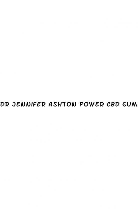 dr jennifer ashton power cbd gummies