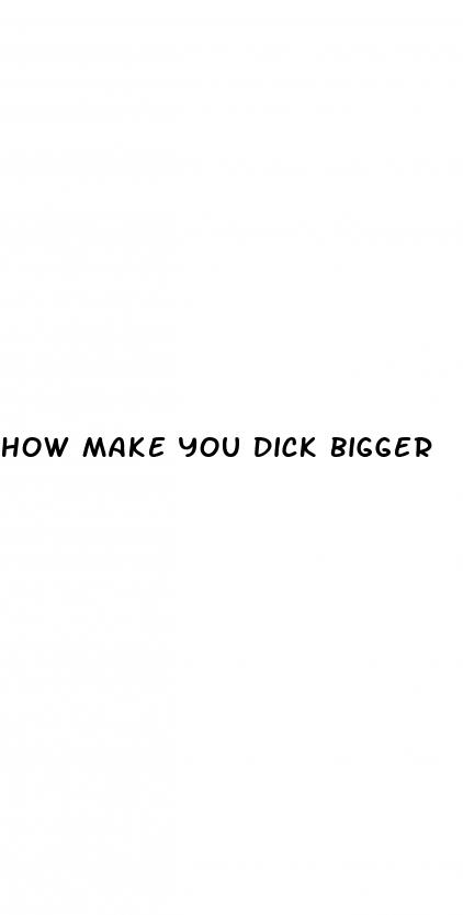 how make you dick bigger