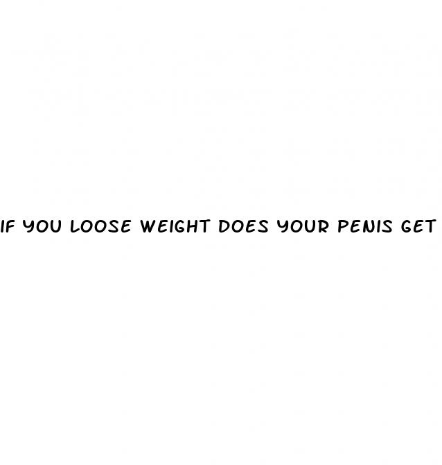 if you loose weight does your penis get bigger