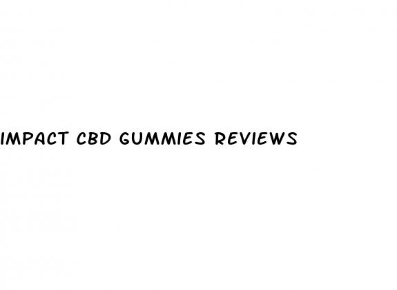 impact cbd gummies reviews