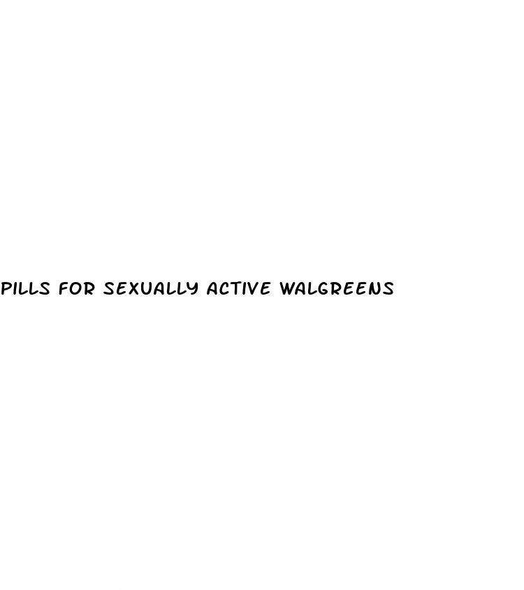 pills for sexually active walgreens