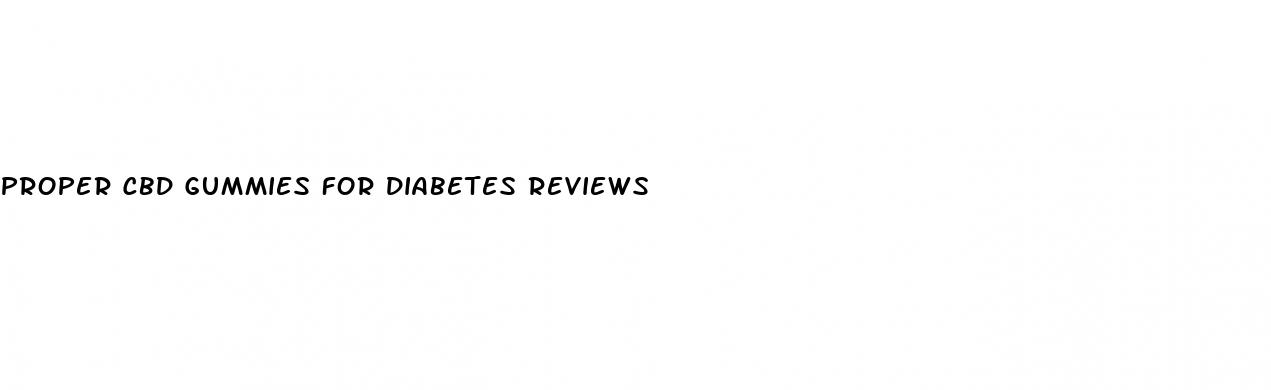 proper cbd gummies for diabetes reviews