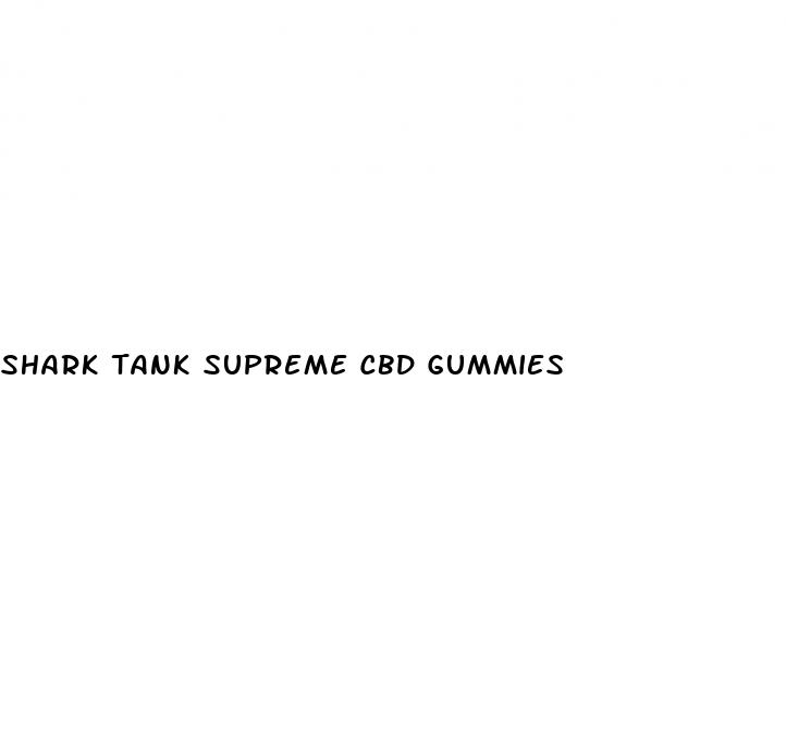 Shark Tank Supreme Cbd Gummies Family Health Bureau