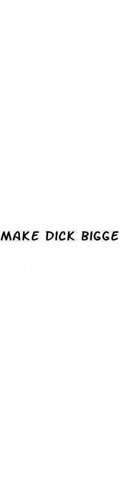 make dick bigger naturally