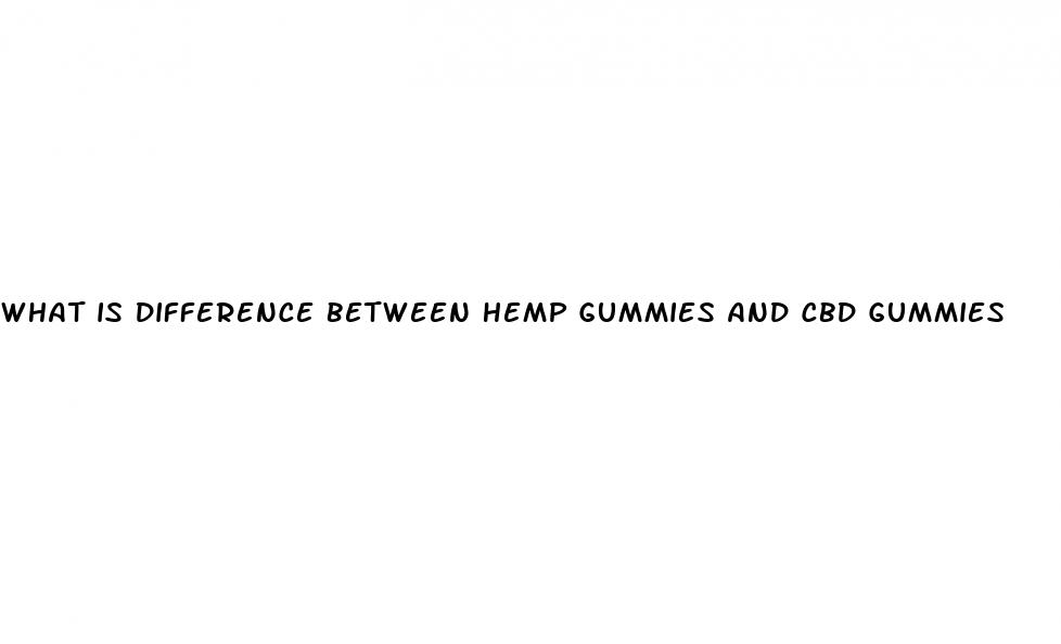 what is difference between hemp gummies and cbd gummies