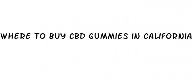 where to buy cbd gummies in california