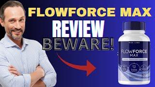 FLOWFORCE MAX❌BEWARE!!❌ FLOWFORCE MAX REVIEWS ❌ DOES FLOWFORCE MAX WORK? ❌ FLOWFORCE MAX INGREDIENTS