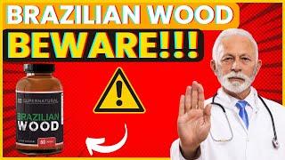BRAZILIAN WOOD (❌BIG ALERT!!❌) Does Brazilian Wood Supplement Work? Brazilian Wood Pills for Men [scyf4u]